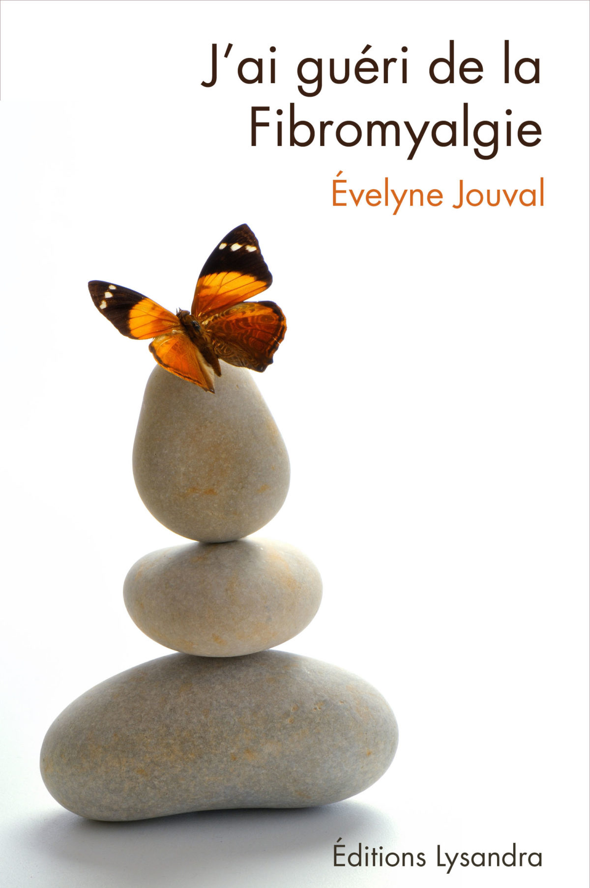 J Ai Gueri De La Depersonnalisation J'ai guéri de la Fibromyalgie, Evelyne Jouval | Editions Lysandra